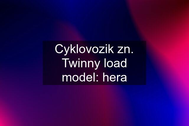 Cyklovozik zn. Twinny load model: hera