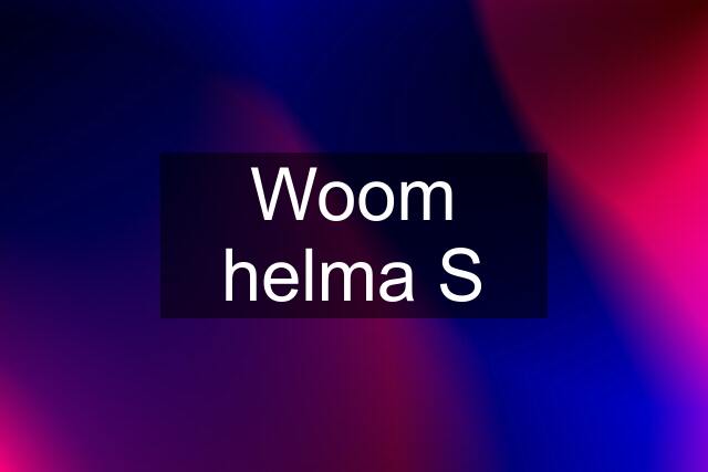 Woom helma S