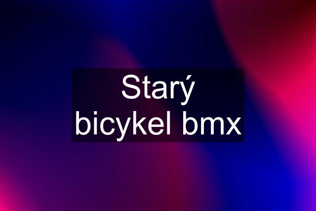 Starý bicykel bmx