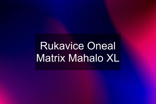 Rukavice Oneal Matrix Mahalo XL