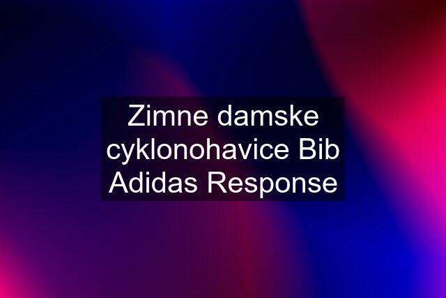 Zimne damske cyklonohavice Bib Adidas Response