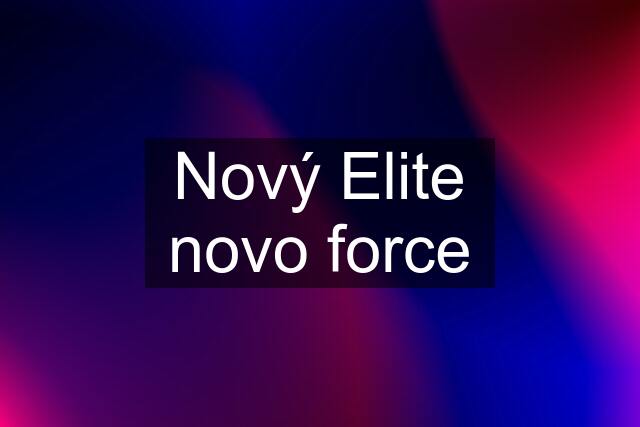 Nový Elite novo force