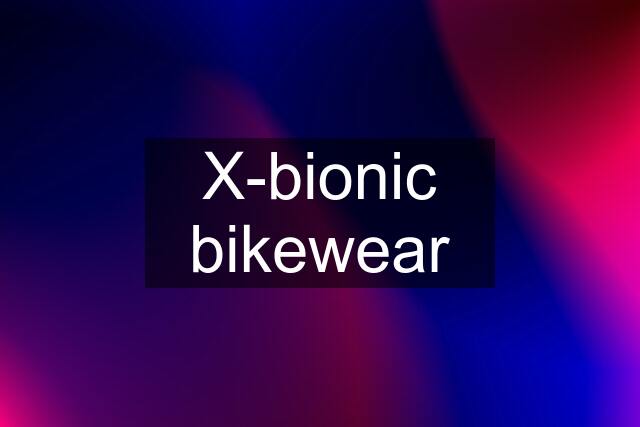 X-bionic bikewear