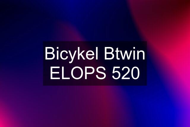 Bicykel Btwin ELOPS 520
