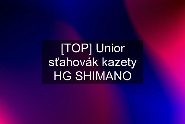 [TOP] Unior sťahovák kazety HG SHIMANO