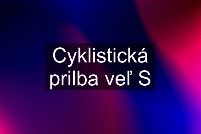 Cyklistická prilba veľ S