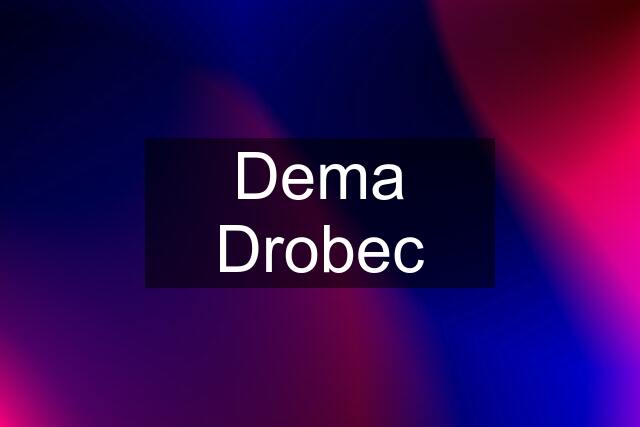 Dema Drobec