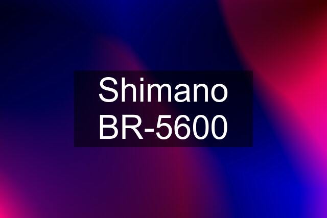 Shimano BR-5600