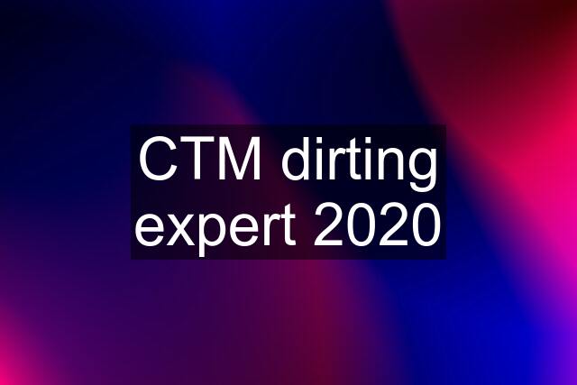 CTM dirting expert 2020