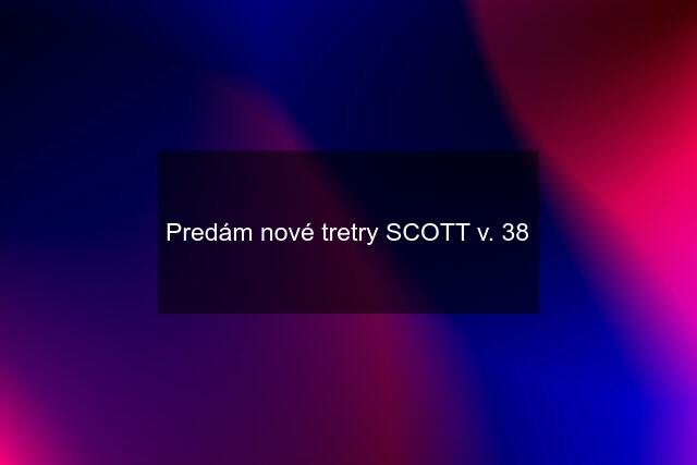 Predám nové tretry SCOTT v. 38