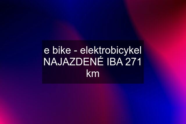 e bike - elektrobicykel NAJAZDENÉ IBA 271 km