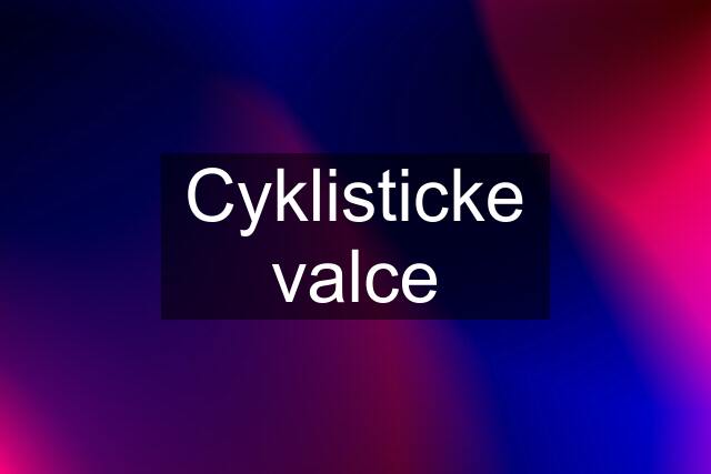 Cyklisticke valce