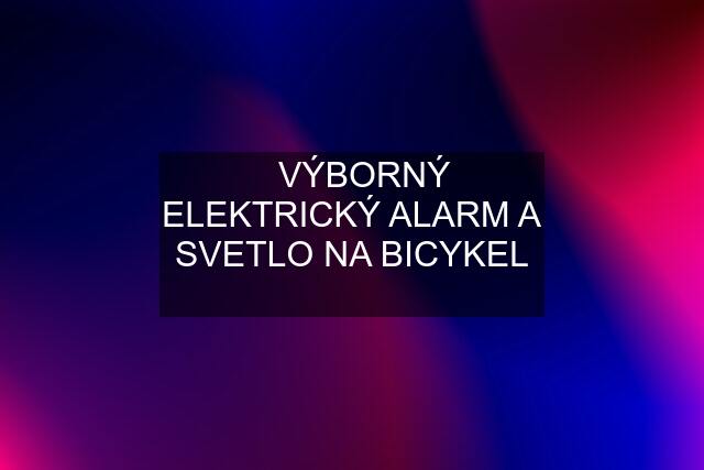 ⚡VÝBORNÝ ELEKTRICKÝ ALARM A SVETLO NA BICYKEL ⚡