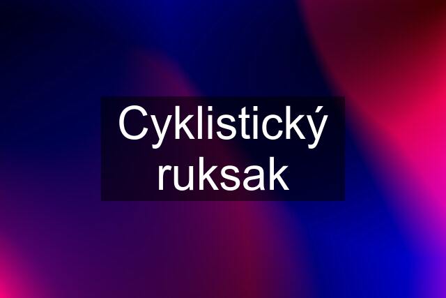 Cyklistický ruksak