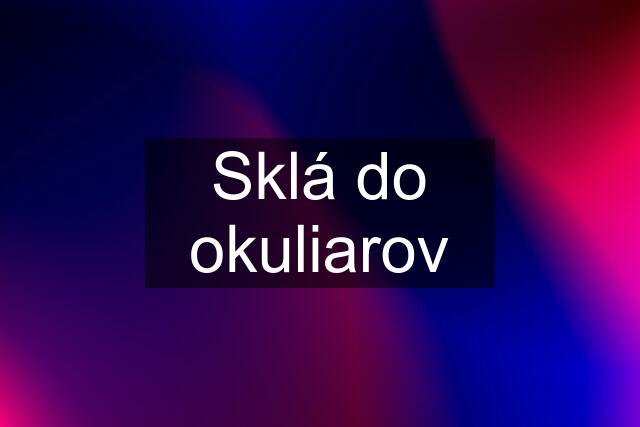 Sklá do okuliarov