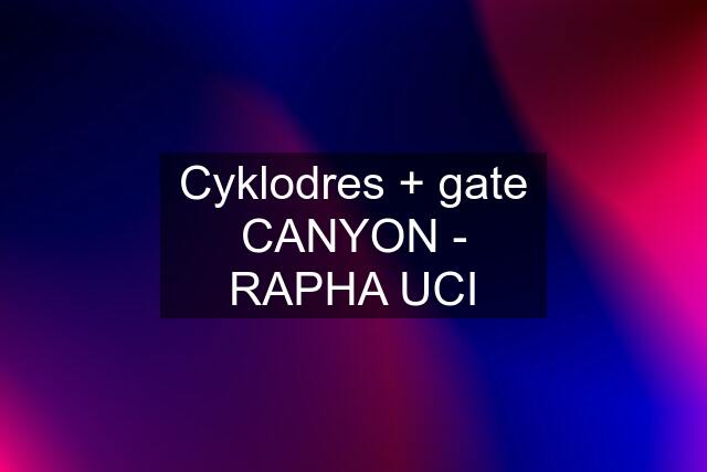 Cyklodres + gate CANYON - RAPHA UCI