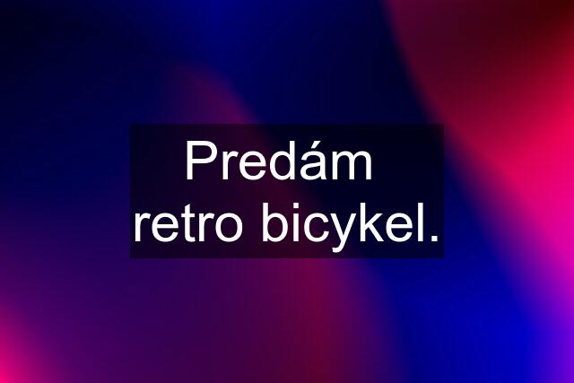 Predám  retro bicykel.