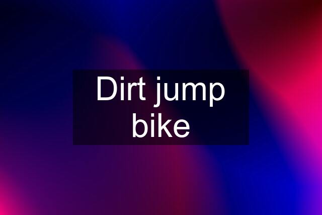 Dirt jump bike