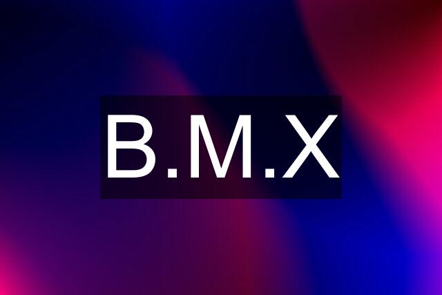 B.M.X