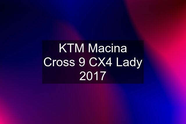 KTM Macina Cross 9 CX4 Lady 2017