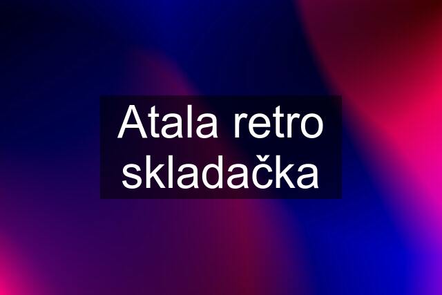 Atala retro skladačka