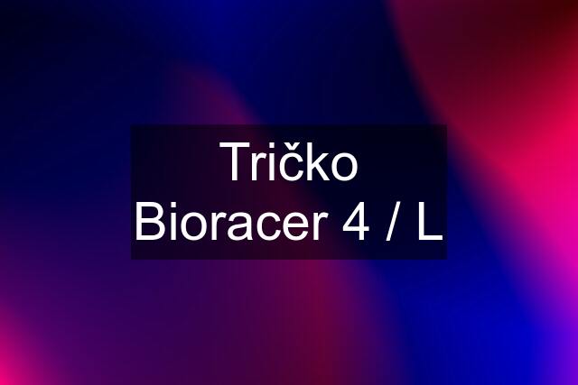 Tričko Bioracer 4 / L