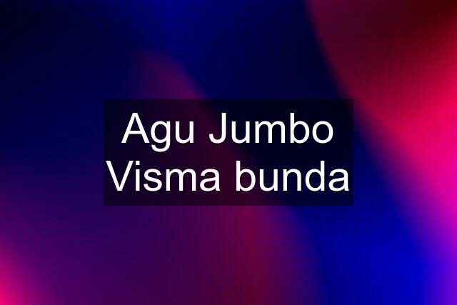 Agu Jumbo Visma bunda