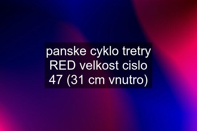 panske cyklo tretry RED velkost cislo 47 (31 cm vnutro)