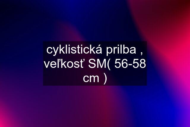 cyklistická prilba , veľkosť SM( 56-58 cm )