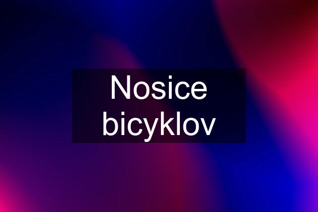 Nosice bicyklov