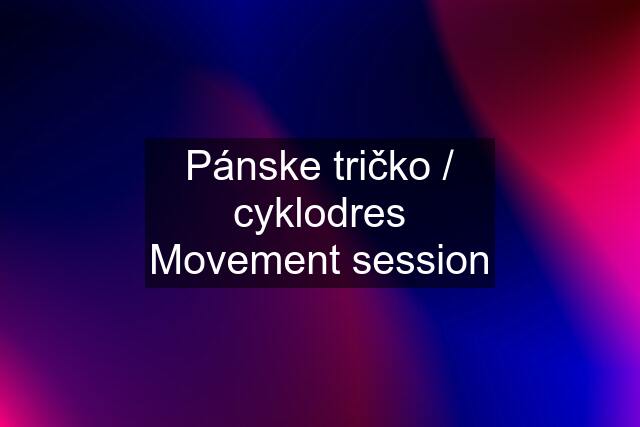 Pánske tričko / cyklodres Movement session