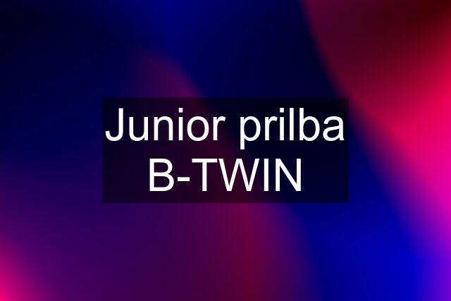 Junior prilba B-TWIN