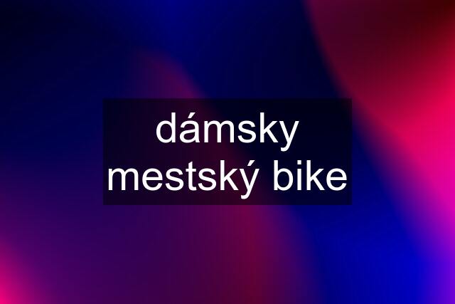 dámsky mestský bike