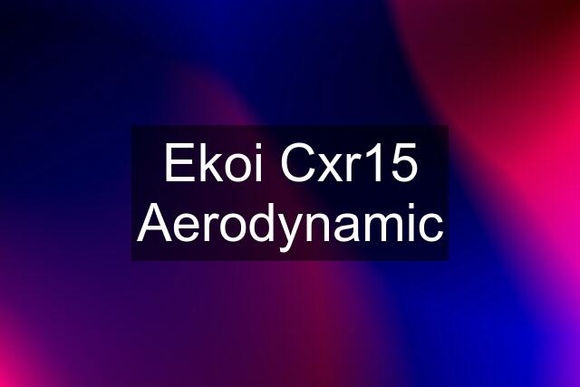 Ekoi Cxr15 Aerodynamic