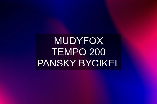 MUDYFOX TEMPO 200 PANSKY BYCIKEL