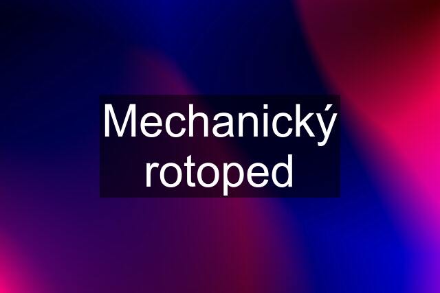 Mechanický rotoped