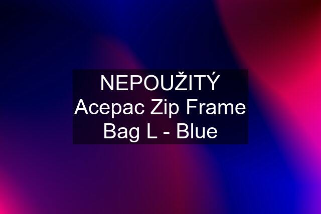 NEPOUŽITÝ Acepac Zip Frame Bag L - Blue