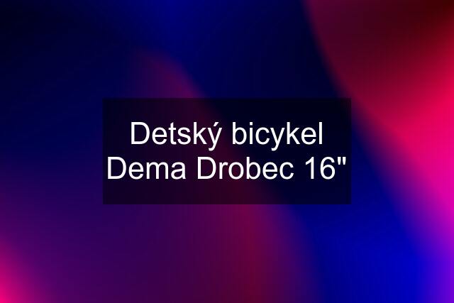 Detský bicykel Dema Drobec 16"