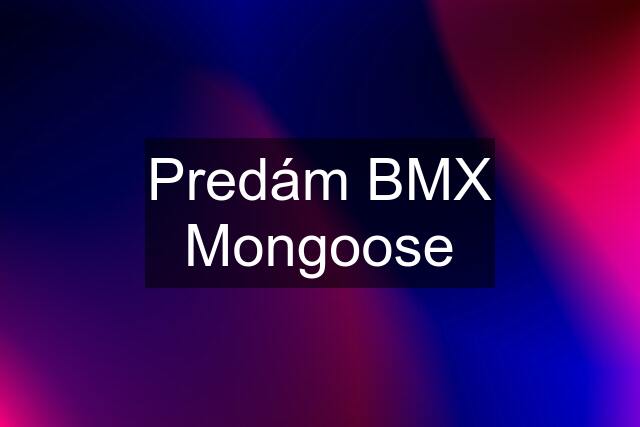 Predám BMX Mongoose