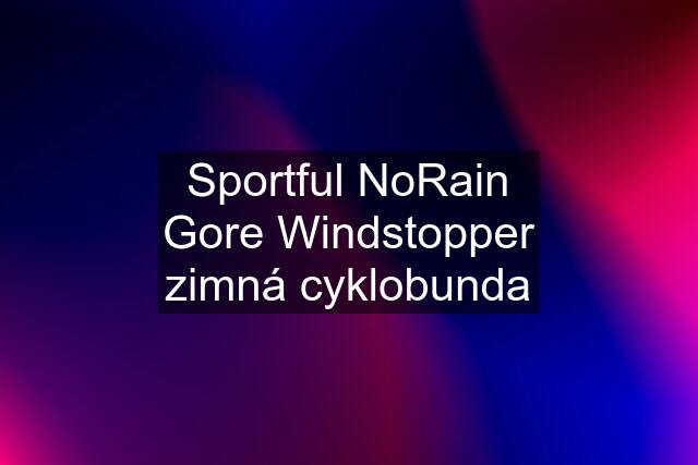 Sportful NoRain Gore Windstopper zimná cyklobunda