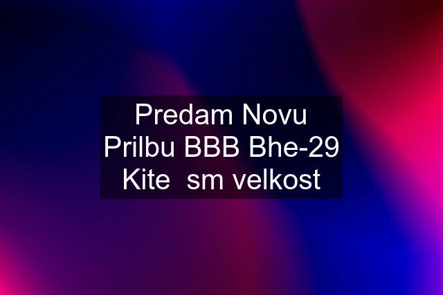 Predam Novu Prilbu BBB Bhe-29 Kite  sm velkost