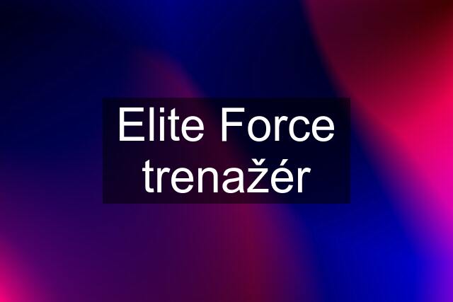 Elite Force trenažér