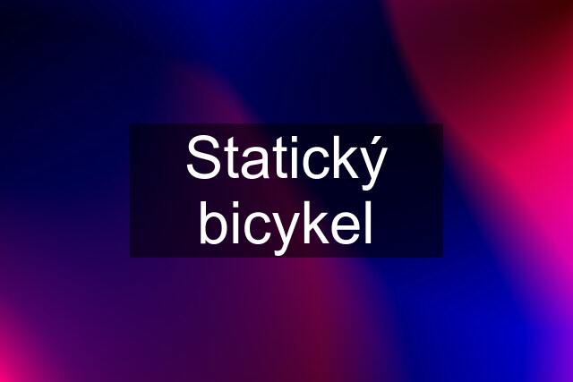 Statický bicykel