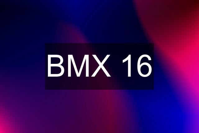 BMX 16