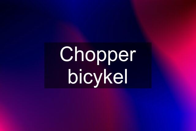 Chopper bicykel