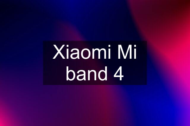 Xiaomi Mi band 4