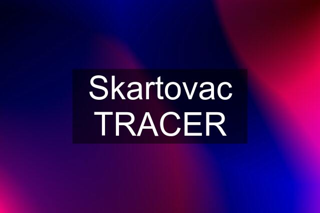 Skartovac TRACER