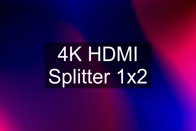 4K HDMI Splitter 1x2