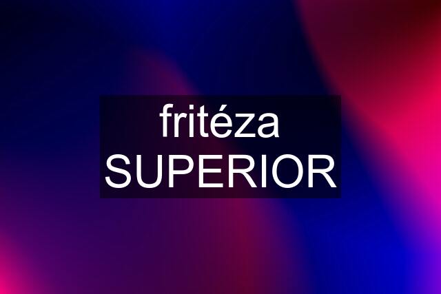 fritéza SUPERIOR