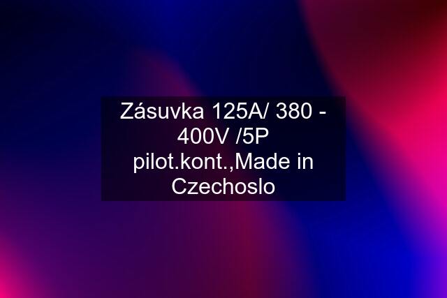 Zásuvka 125A/ 380 - 400V /5P pilot.kont.,Made in Czechoslo